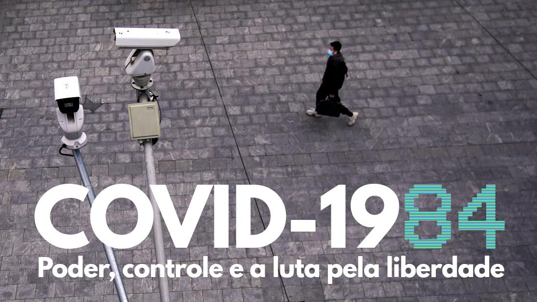 COVID-1984: Poder, controle e a luta pela liberdade.
