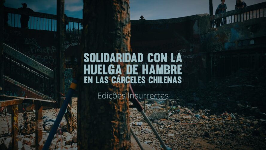 Solidaridad con la Huelga de Hambre en las cárceles chilenas.